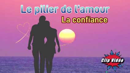 Le pilier de l’amour _ La confiance