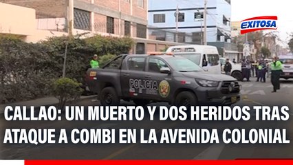 Un muerto y dos heridos tras ataque a combi en la avenida colonial