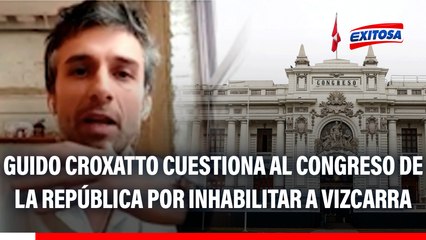Guido Croxatto cuestiona al Congreso de la República por inhabilitar a Martín Vizcarra: "Es antidemocrático"