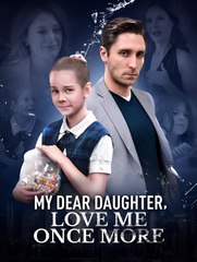 My Dear Daughter, Love Me Once More - Drama FULL MOVIES ENGLISH SUB