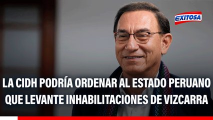 La CIDH podría ordenar al Estado peruano que levante inhabilitaciones de Martín Vizcarra: "Para que participe de las elecciones"