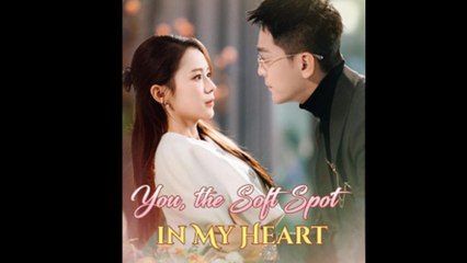 You, the Soft Spot in My Heart - Full HD Movie