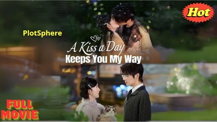 [Hot 2025] A Kiss A Day Keeps You My Way - Full Movie _ Dramabox