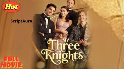My Three Knights Full Short Drama I Best Romance Love Hot ShortFilms 2025