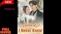 Loving The Man I Never Know (2025) - FULL & DETAILED VERSION