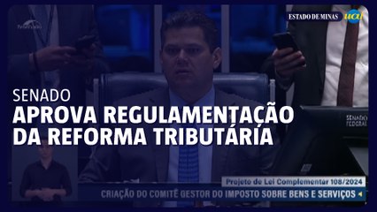 Senado aprova regulamentação da reforma tributária; projeto agora volta à Câmara