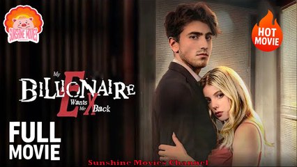 ❤️My Billionaire Ex Wants Me Back  🐽 Top Movie 2025 - Sunshine Movies Channel