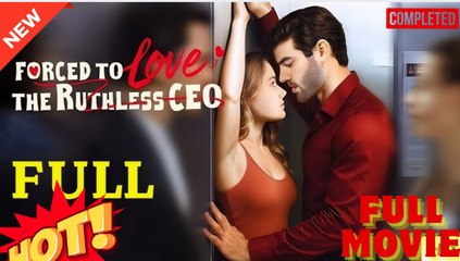 [New]Forced To Love...The Ruthless C.E.O - Full Movie - Drama Hub