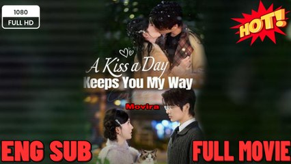 A Kiss A Day Keeps You My Way - English Sub