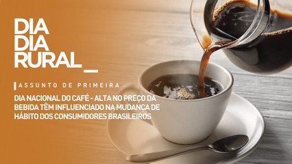 Dia nacional do café: alta no preço influência na mudança de hábito dos consumidores brasileiros