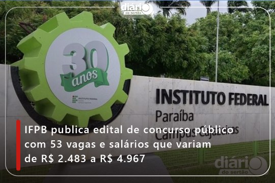 IFPB publica edital de concurso público com 53 vagas e salários que variam de R$ 2.483 a R$ 4.967