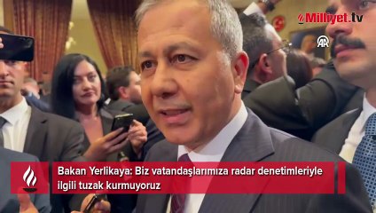 Bakan Yerlikaya'dan 'radar' açıklaması! 'Aplikasyonla haber veriyor olacağız'
