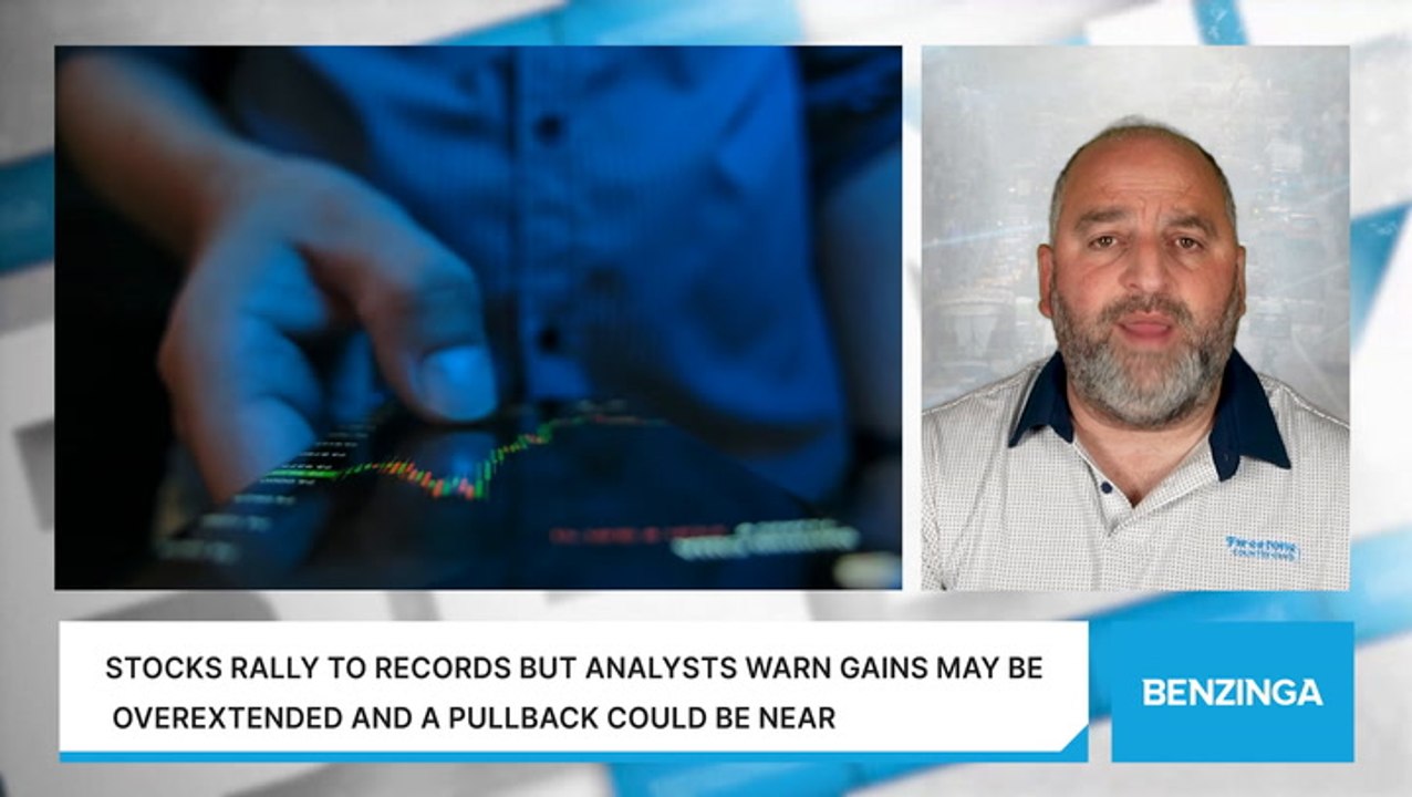 Stocks Rally To Records But Analysts Warn Gains May Be Overextended And A Pullback Could Be Near