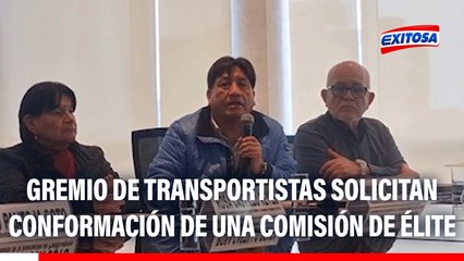 Gremio transportistas solicitarán conformación de una comisión de élite para luchar contra la criminalidad