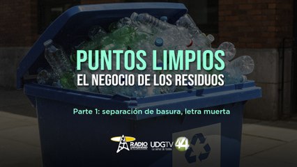 Puntos limpios, el negocio de los residuos | Parte I: Separación de basura, letra muerta