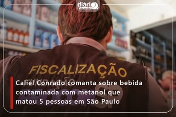 Caliel Conrado comenta sobre bebida contaminada com metanol que matou 5 pessoas em São Paulo