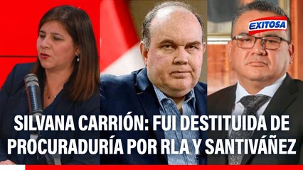 Silvana Carrión señala que Procuraduría la destituyó por pedidos de RLA en complicidad con Santiváñez