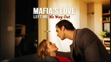 Mafia's Love Left Me No Way Out