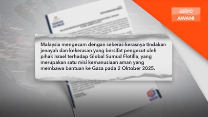 Malaysia desak PBB kecam Israel serang Global Sumud Flotilla