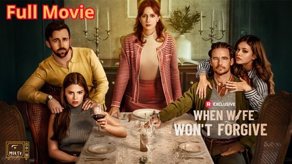 When Wife Won't Forgive Hd