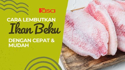 Cara Lembutkan Ikan Beku Dengan Cepat & Mudah