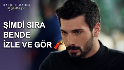 Şimdi Sıra Bende, İzle Ve Gör - Halil İbrahim Efsanesi