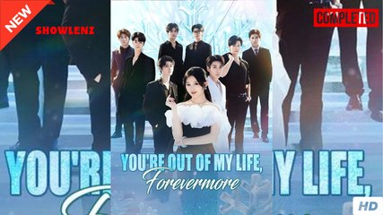 You’re Out Of My Life, Forevermore (2025) - FULL HD [Eng Sub]