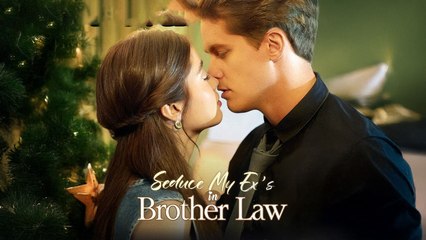 Seduce My Ex's Brother In Law - Full Movie