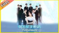 You're Out of My Life, Forevermore Full Movie (Dramabox)