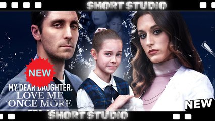 [TOP MOVIE] My Dear Daughter, Love Me Once More #realshort #Shortstudio