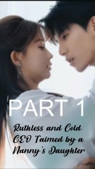 [PART 1] Ruthless and Cold CEO Taimed by a Nanny's Daughter