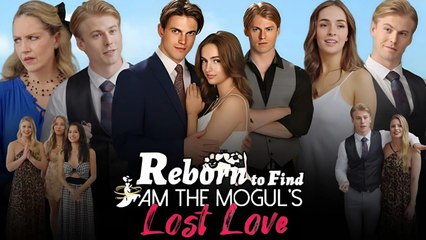 Reborn To Find I Am The Mogul’s Lost Love - Full HD Movie 2025 [EngSub]