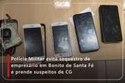 Polícia Militar evita sequestro de empresário em Bonito de Santa Fé e prende suspeitos de CG