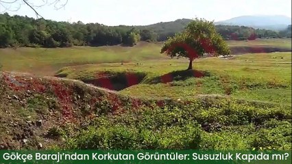 Gökçe Barajı’ndan Korkutan Görüntüler: Susuzluk Kapıda mı?