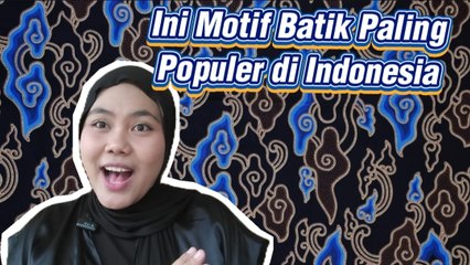 5 Motif Batik Paling Populer di Indonesia dan Filosofinya