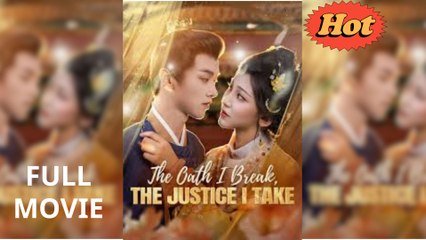 The Oath I Break The Justice I Take - (2025) Full Movie | HD | English Sub