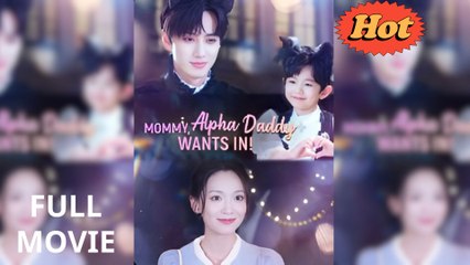 Mommy, Alpha Daddy Wants In - (2025) Full Movie | HD | English Sub