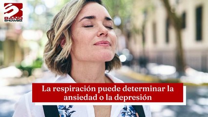 La respiración puede determinar la ansiedad o la depresión