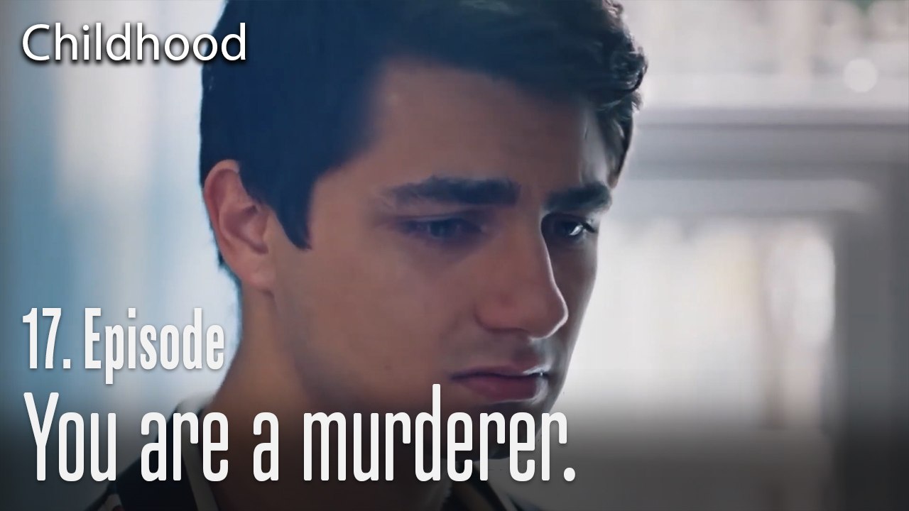 You are a murderer. - Childhood Episode 17