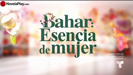 BAHAR: ESENCIA DE MUJER | CAPÍTULO 56 COMPLETO