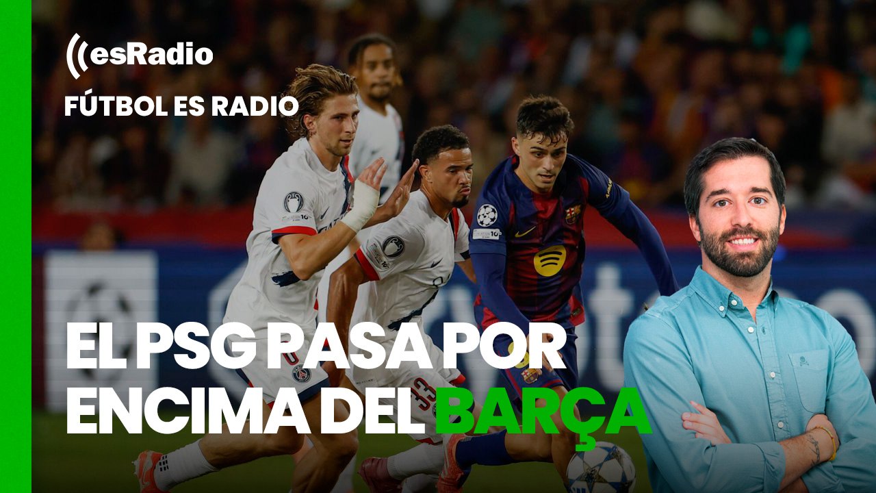 Fútbol es Radio: El PSG pasa por encima del Barça ¿Podrá hacerlo el Real Madrid?