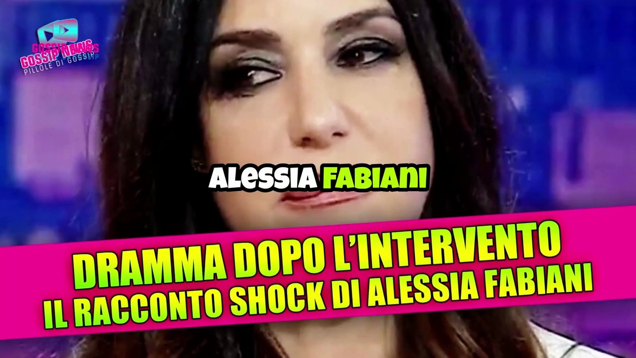 DRAMMA DOPO L'INTERVENTO: il racconto shock di Alessia Fabiani