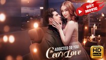 Addicted to You The CEO's Love | Full Movie HD - Drama ShortFilms Hot