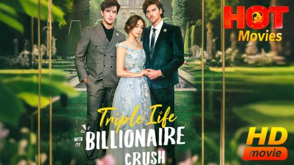 Triple Life with My Billionaire Crush | Full Movie HD - Best Drama ShortFilms Hot Romance Love