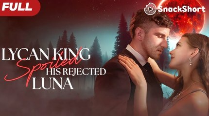 Lycan King Spoils His Rejected Luna - Full HD Movie 2025 [EngSub]
