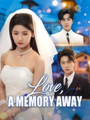 LOVE A MEMORY AWAY  - DramaBox 2025