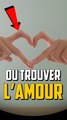 OU LES GENS TROUVENT T’ILS L’AMOUR ?!