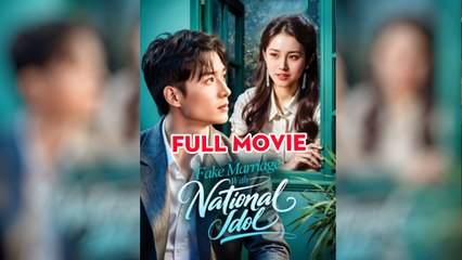 Fake Marriage With National Idol - Full Movie
