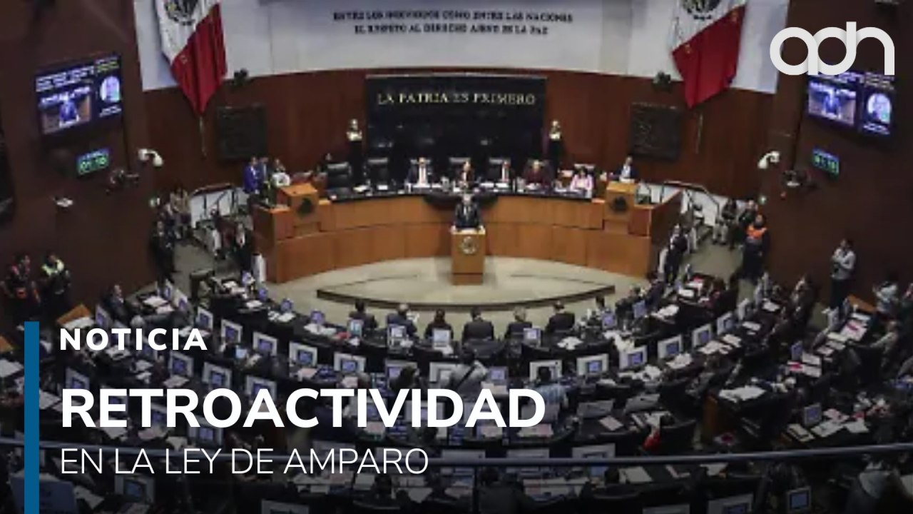 Retroactividad de la Ley de Amparo, una reforma que podría afectar los derechos ciudadanos