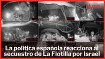 La política española reacciona al secuestro de La Flotilla por Israel